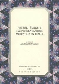 Potere, élites e rappresentazione mediatica in Italia - Arianna Montanari - copertina