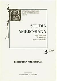 Studia ambrosiana. Annali dell'Accademia di Sant'Ambrogio (2009). Vol. 3: Ambrogio e la sua basilica. - copertina