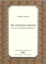 Tra sceniche baruffe. Studi sul teatro italiano del Settecento