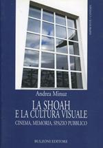 La Shoah e la cultura visuale. Cinema, memoria, spazio pubblico