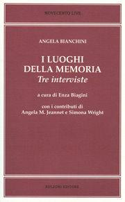 Libro I luoghi della memoria. Tre interviste Angela Bianchini
