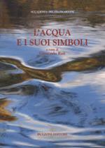 L' acqua e i suoi simboli. Atti del Convegno di studi (San Gemini, 14-16 settembre 2007)