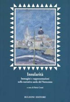 Libro Insularità. Immagini e rappresentazioni nella narrativa sarda del Novecento 
