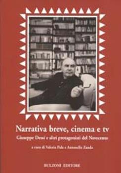 Libro Narrativa breve, cinema e tv. Giuseppe Dessì e altri protagonisti del Novecento 