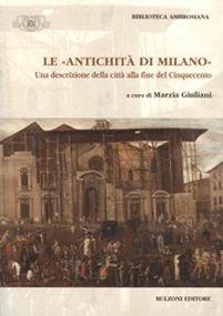 Le «antichità di Milano». Una descrizione della città alla fine del Cinquecento - copertina
