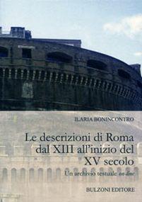 Le descrizioni di Roma dal XIII all'inizio del XV secolo. Un archivio testuale on-line - Ilaria Bonincontro - copertina