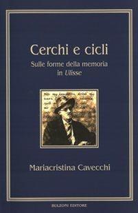 Cerchi e cicli. Sulle forme della memoria in «Ulisse» - Mariacristina Cavecchi - copertina