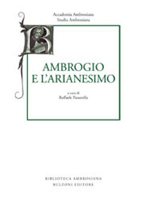 Studia ambrosiana. Annali dell'Accademia di Sant'Ambrogio (2013). Vol. 7: Ambrogio e l'Arianesimo. - copertina