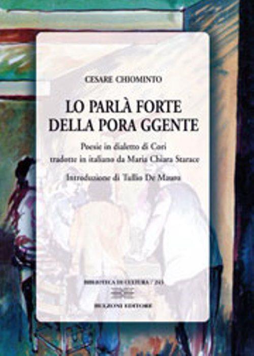 Lo parlà forte della pora ggente. Poesie in dialetto di Cori - Cesare Chiominto - copertina