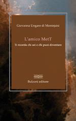 L' amico MetT. Ti ricorda chi sei e chi puoi diventare