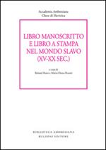 Libro manoscritto e libro a stampa nel mondo slavo (XV-XX secc.)