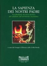 La sapienza dei nostri padri. Vocabolario tecnico-storico del dialetto del territorio vicentino