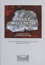 Parole sulle pietre. La grande guerra sull'Altipiano di Asiago