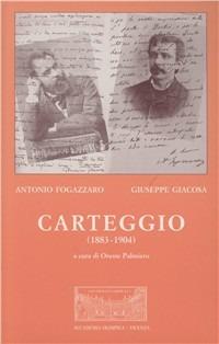 Antonio Fogazzaro - Giuseppe Giacosa. Carteggio (1883-1904) - Antonio Fogazzaro,Giuseppe Giacosa - copertina