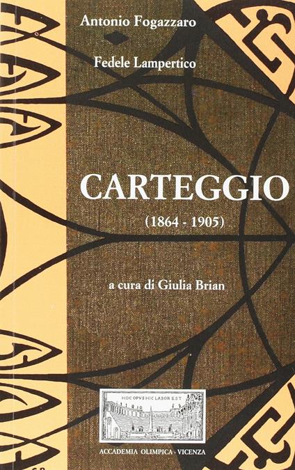 Carteggio (1864-1905) - Antonio Fogazzaro,Fedele Lampertico - copertina