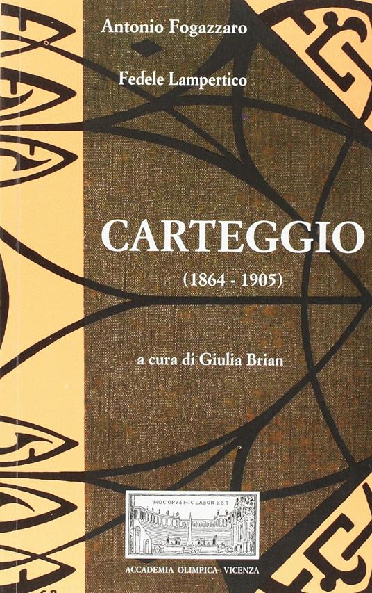 Carteggio (1864-1905) - Antonio Fogazzaro,Fedele Lampertico - copertina