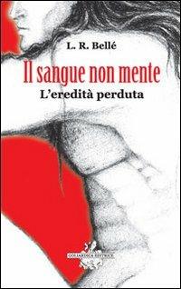 Il sangue non mente - Lorenza Bellè - copertina