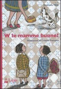 W le mamme buone? - Emanuela Nava,Cristina Pieropan - copertina