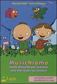 Musichiamo. Tante musiche per giocare, una storia da raccontare. CD Audio. Con libro - Marcella Oddi,Fulvia Rizonico - copertina