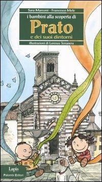 I bambini alla scoperta di Prato e dei suoi dintorni. Ediz. illustrata