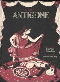 Antigone. Ediz. illustrata - Gita Wolf,Sirish Rao - copertina