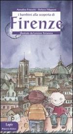 I bambini alla scoperta di Firenze. Ediz. illustrata