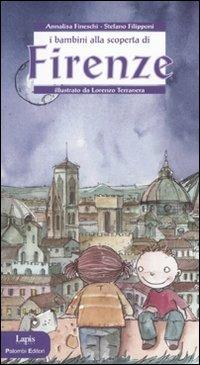 I bambini alla scoperta di Firenze. Ediz. illustrata - Annalisa Fineschi,Stefano Filipponi - copertina