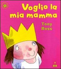 Voglio la mia mamma! Storie di una principessina