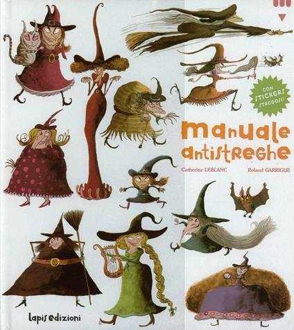 Manuale antistreghe. Ediz. illustrata - Catherine Leblanc,Roland Garrigue - copertina