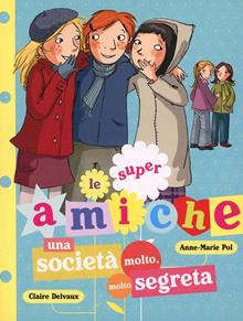 Una società molto, molto segreta. Le super amiche Vol. 4
