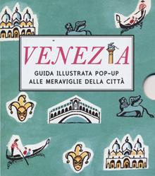Venezia. Guida illustrata pop up alle meraviglie della città