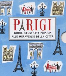 Parigi. Guida illustrata pop up alle meraviglie della città