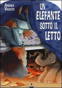 Un elefante sotto il letto - Andrea Valente - copertina