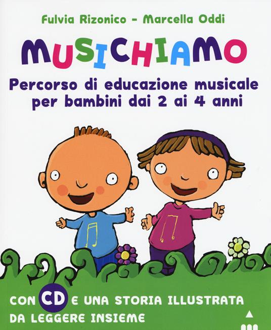 Musichiamo. Percorso di educazione musicale per bambini dai 2 ai 4 anni. Con CD Audio - Fulvia Rizonico,Marcella Oddi - copertina