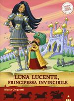 Luna lucente, principessa invincibile. Storie nelle storie