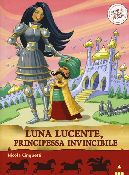 Luna lucente, principessa invincibile. Storie nelle storie - Nicola Cinquetti - copertina