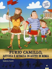 Furio Camillo, astuzia e audacia in aiuto di Roma