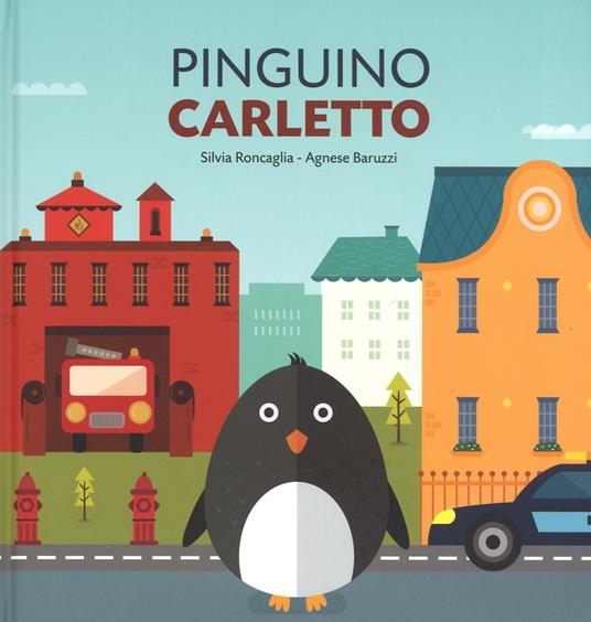 Pinguino Carletto. Ediz. a colori - Silvia Roncaglia,Agnese Baruzzi - copertina