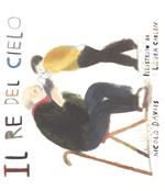 Il re del cielo. Ediz. a colori