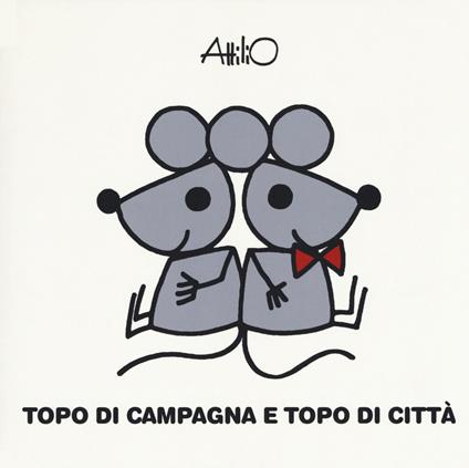 Topo di campagna topo di città. Le mini fiabe di Attilio. Ediz. a colori - Attilio Cassinelli - copertina