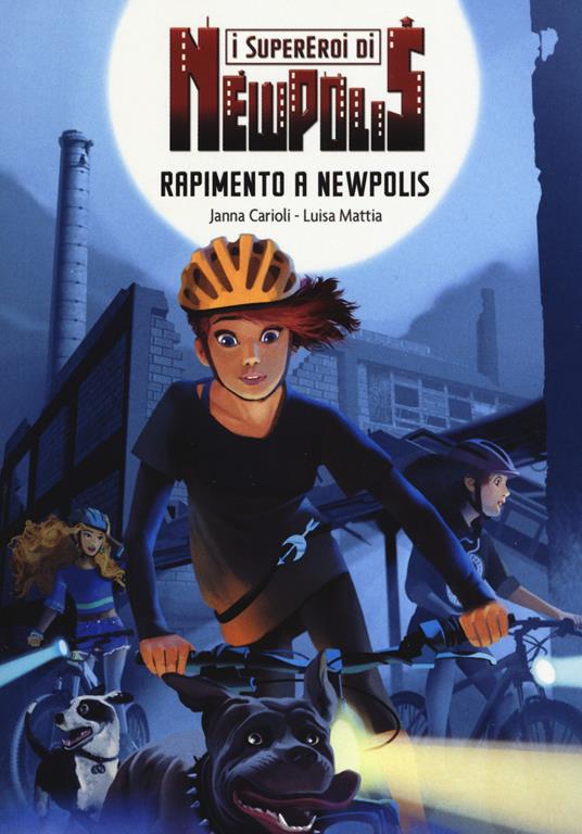 Rapimento a Newpolis. I supereroi di NewPolis - Janna Carioli,Luisa Mattia - copertina