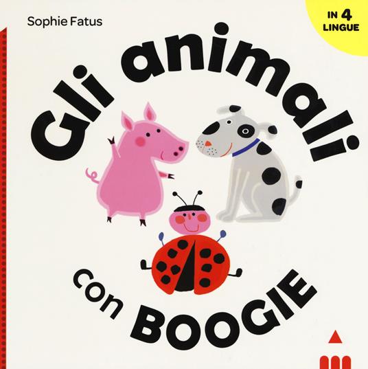 Gli animali con Boogie. Ediz. italiana, inglese, francese e spagnola - Sophie Fatus - copertina