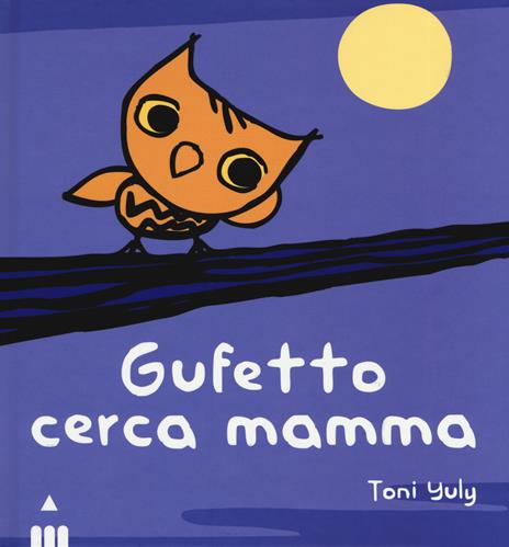 Gufetto cerca mamma. Ediz. a colori - Toni Yuly - copertina
