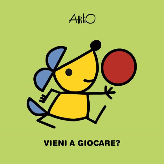 Vieni a giocare? Le mini storie di Attilio. Ediz. a colori - Attilio Cassinelli - copertina