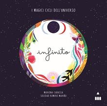 Infinito. I magici cicli dell'universo. Ediz. a colori