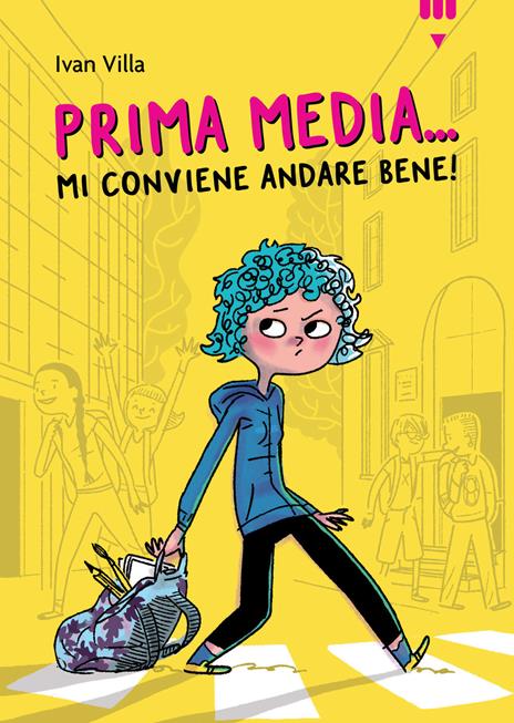 Prima media... Mi conviene andare bene! Ediz. illustrata - Ivan Villa - copertina
