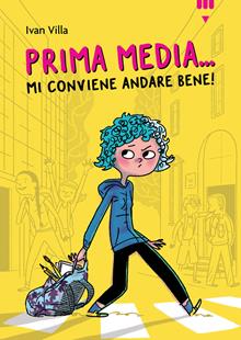 Prima media... mi conviene andare bene! Ediz. illustrata