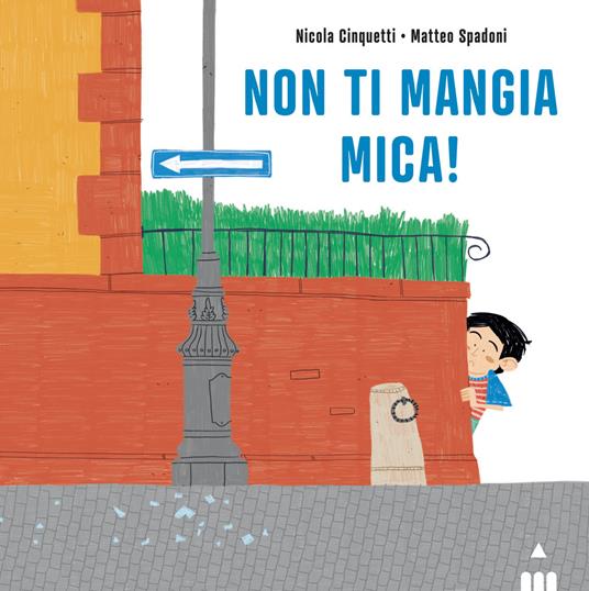 Non ti mangia mica! Ediz. a colori - Nicola Cinquetti - copertina