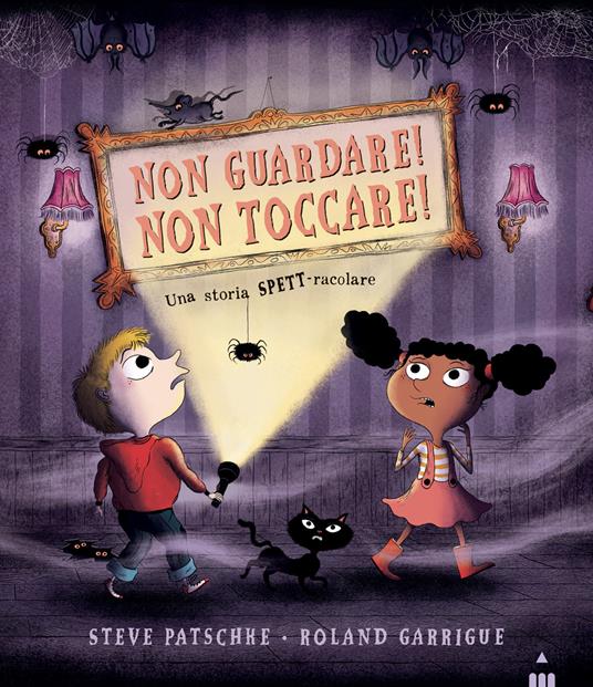 Non guardare! Non toccare! Ediz. a colori - Steve Patschke - copertina