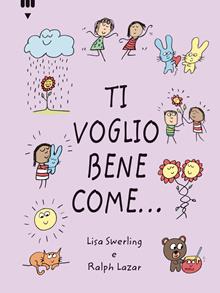 Ti voglio bene come.... Ediz. illustrata